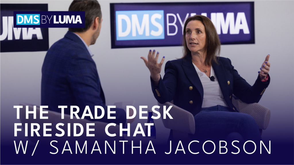 DMS by LUMA 2024: Samantha Jacobson, The Trade Desk